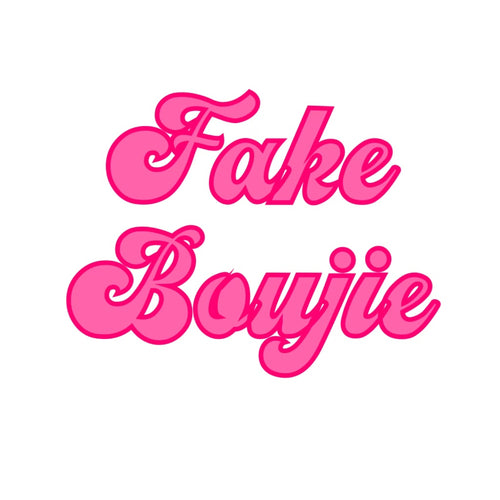 Fake Boujie